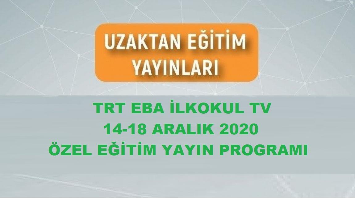 TRT EBA İLKOKUL TV 14-18 ARALIK 2020 ÖZEL EĞİTİM YAYIN PROGRAMI